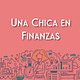 Una Chica en Finanzas