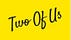 Two Of Us