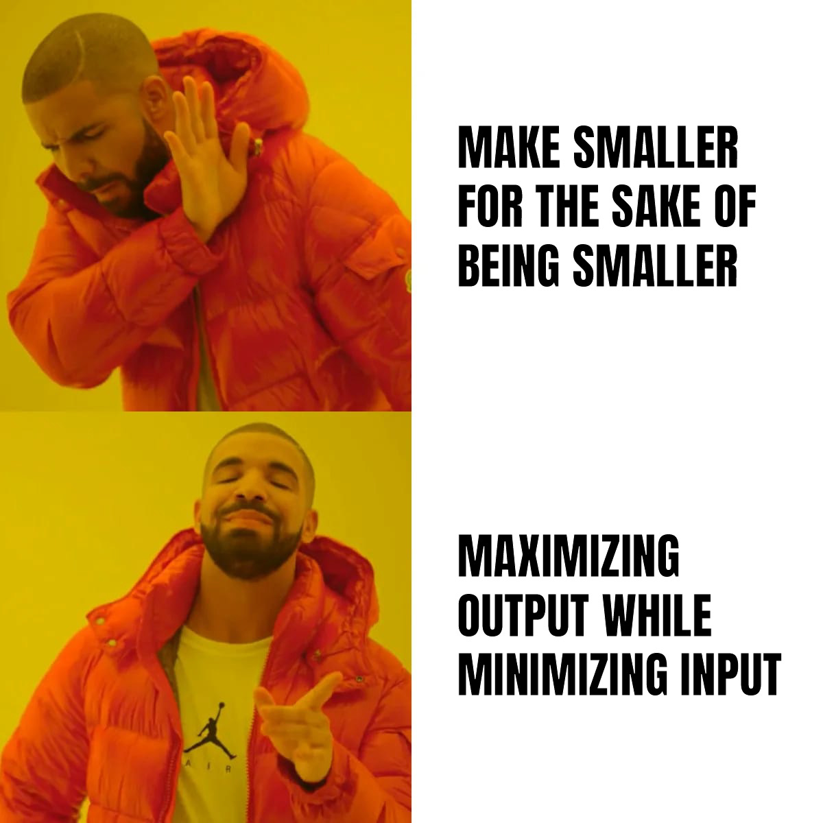 Drake prefers maximizing output while minimizing input.