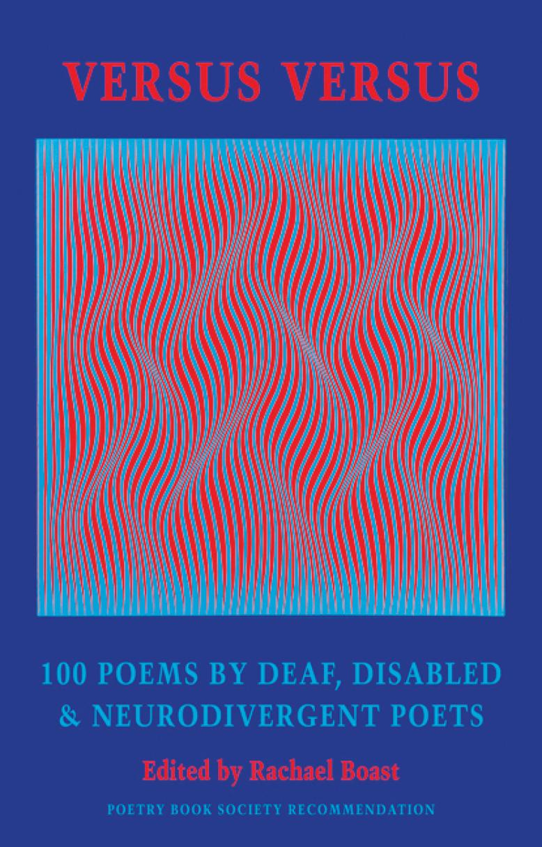 The book's cover features a square-shaped artwork by Polish artist, Julian Stanczak, entitled 'Concurrent Colors'. The painting creates an optical illusion of vertical moving curved lines in red and blue, giving the impression of moving waves or sand dunes. At the edges of the painting the lines thin out so that they resemble a comb effect. The painting has a darker blue framing band around it, filling the extent of the cover. The title of the anthology 'VERSUS VERSUS' is in a large red font at the top of the cover, and the subtitle, '100 POEMS BY DEAF, DISABLED & NEURODIVERGENT POETS', is in a large blue font underneath the square painting. The editor's name, Rachael Boast, is in a smaller red font beneath the subtitle.