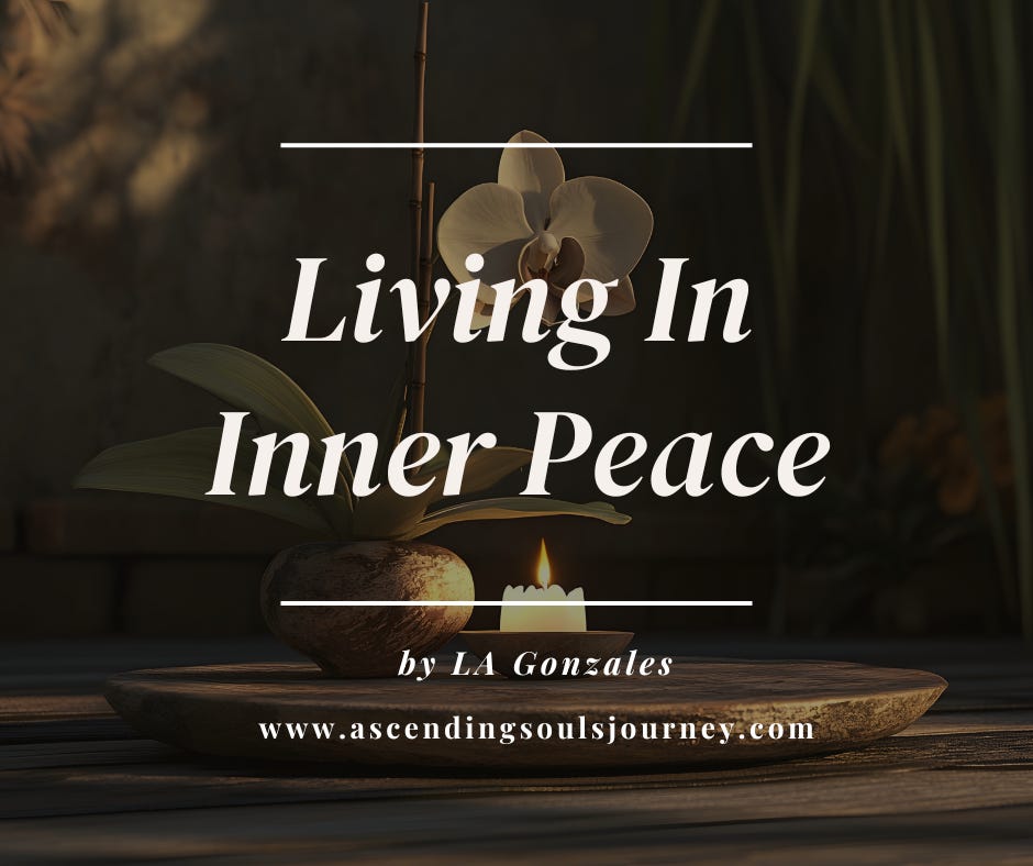 Living In Inner Peace by  LA Gonzales, Ascending Souls Journey