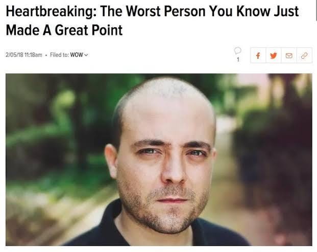 Heartbreaking: The Worst Person You Know Just Made A Great Point - Imgur