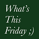 What's This Friday