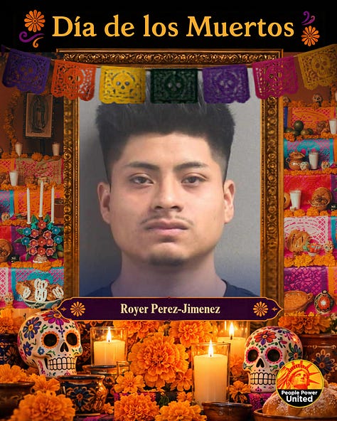 Día On Día de los Muertos, we remember the people who died in immigration detention and those killed during encounters with federal immigration agents. de los Muertos