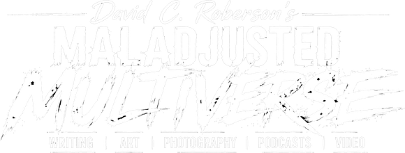 David C. Roberson's Maladjusted Multiverse