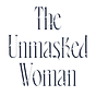 The Unmasked Woman - by Hannah Anstee