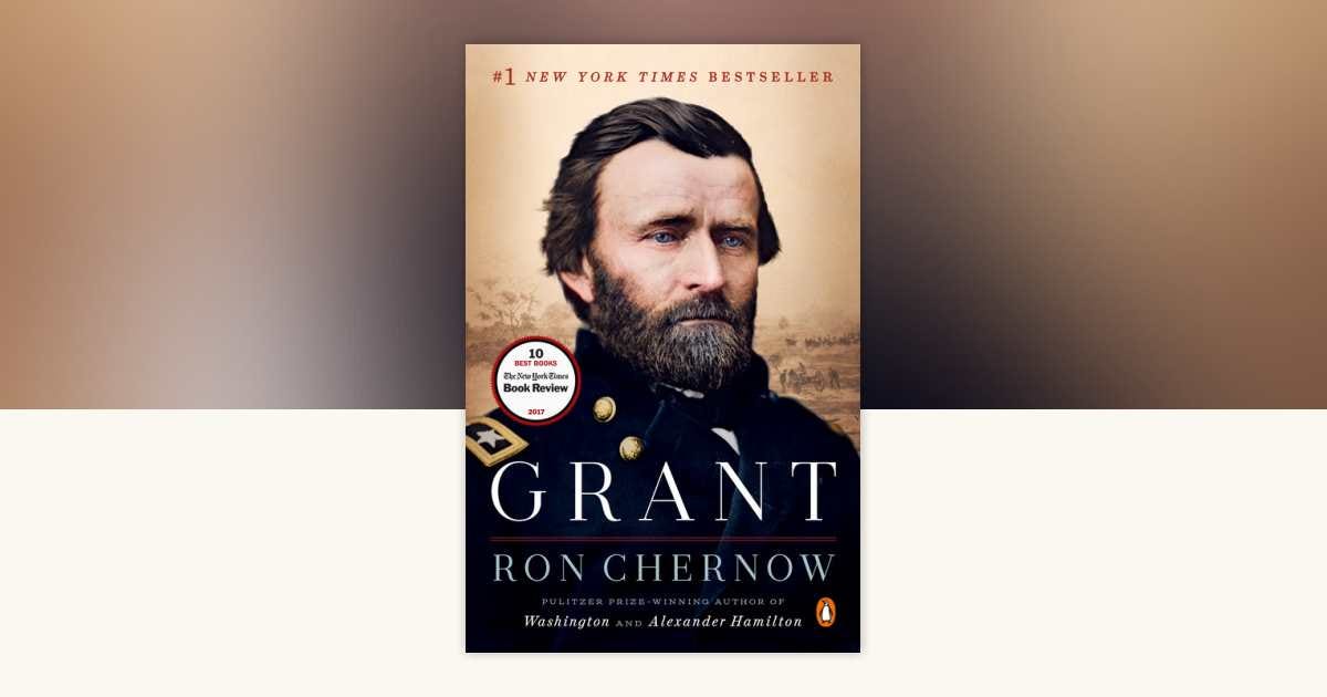 Grant by Ron Chernow: 9780143110637 | PenguinRandomHouse.com ... Grant by Ron Chernow: 9780143110637 | PenguinRandomHouse.com ...