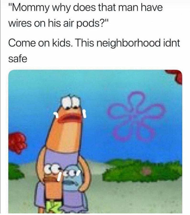 Image result for it's not safe here anymore airpods