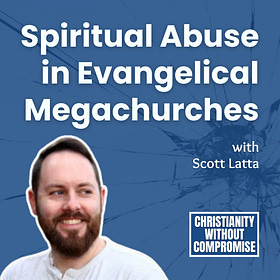 Spiritual Abuse in Evangelical Megachurches - Scott Latta