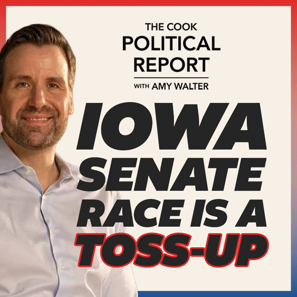 Iowa is a toss-up! - Cook Political Report Iowa is a toss-up! - Cook Political Report