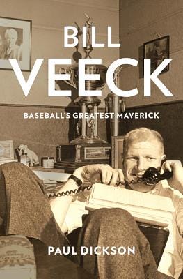 Bill Veeck Baseball's Greatest Maverick, Paul Dickson Bill Veeck Baseball's Greatest Maverick, Paul Dickson