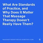 What Are Standards of Practice, and Why Does It Matter That Massage Therapy Doesn’t Really Have Them?