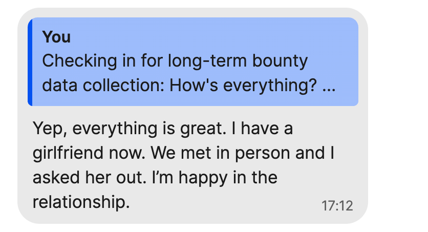 Screenshot of a Signal conversation. Chris Lakin sent "Checking in for long-term bounty data collection: How's everything?..." Sid replied "Yep, everything is great. I have a girlfriend now. We met in person and I asked her out. I'm happy in the relationship." 