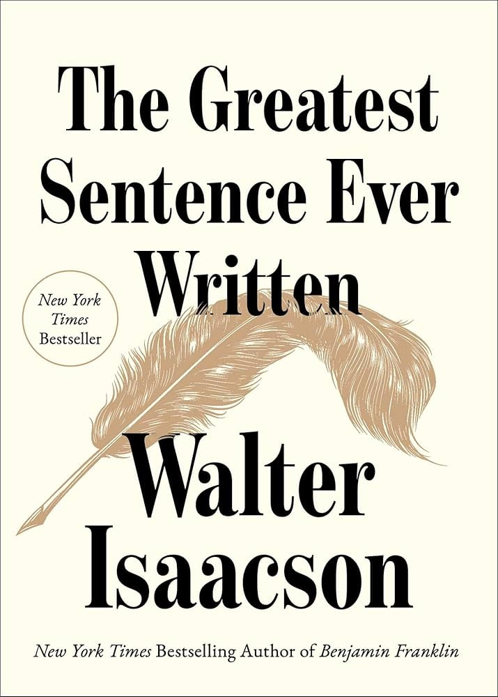 The Greatest Sentence Ever Written: Isaacson, Walter: 9781982181314:  Amazon.com: Books