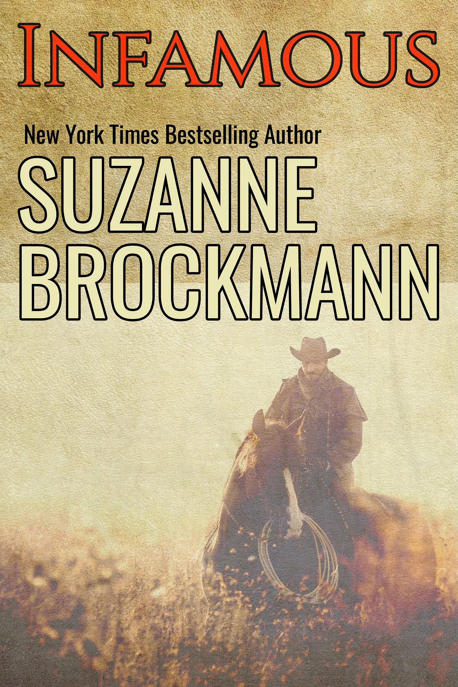 Cover art for New York Times bestselling author Suzanne Brockmann's Infamous is a sepia toned old west style photo of a man in a cowboy hat on a horse.