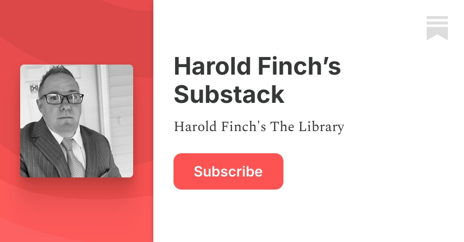 Harold Finch’s Substack | Substack