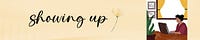 Showing up