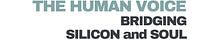 The Human Voice-Silicon and Soul