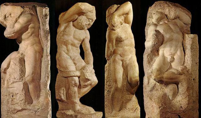 These guys working their way out. Michelangelo’s Slaves