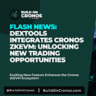 DEXTools Integrates Cronos zkEVM: Unlocking New Trading Opportunities