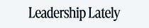 Leadership Lately