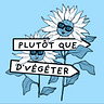 Plutôt Que d'Végéter ! 