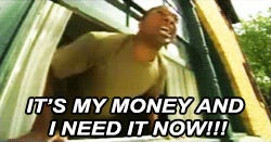 It'S My Money And I Need It Now GIF - It's my money And i need it now I  need it now - Discover & Share GIFs