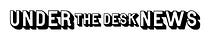 Under the Desk News