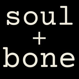 soul + bone