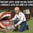 The Hidden 3 Percent Levy: How SOCAN Tariff 4.A Just Captured Canada’s Live DJs and Lip-Synchers