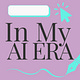 In My AI Era