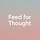 Feed for Thought