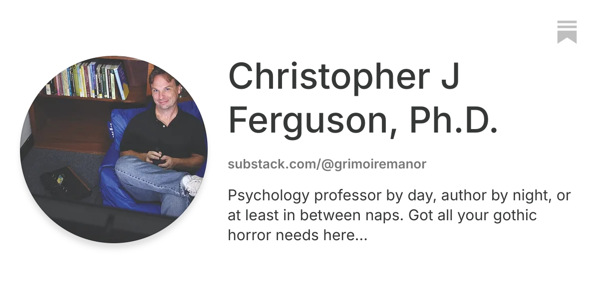 Christopher J Ferguson, Ph.D. | Substack