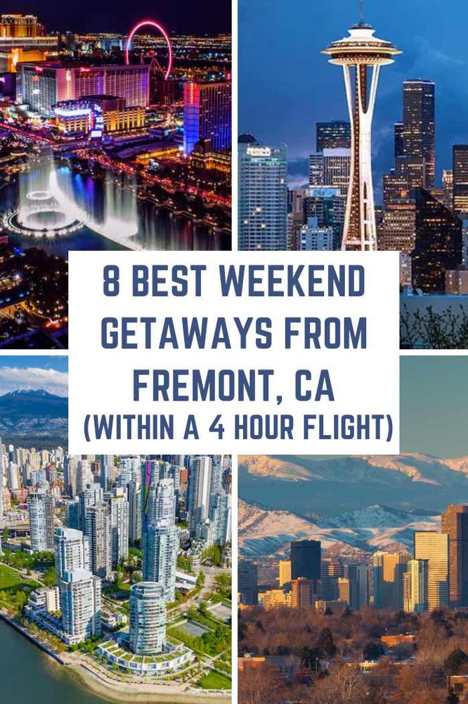 8 Best Weekend Getaways from Fremont, California (within a 4-hour flight)