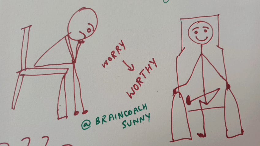 Worry to Worthy - by Brain Coach Sunny - Brain’s Substack