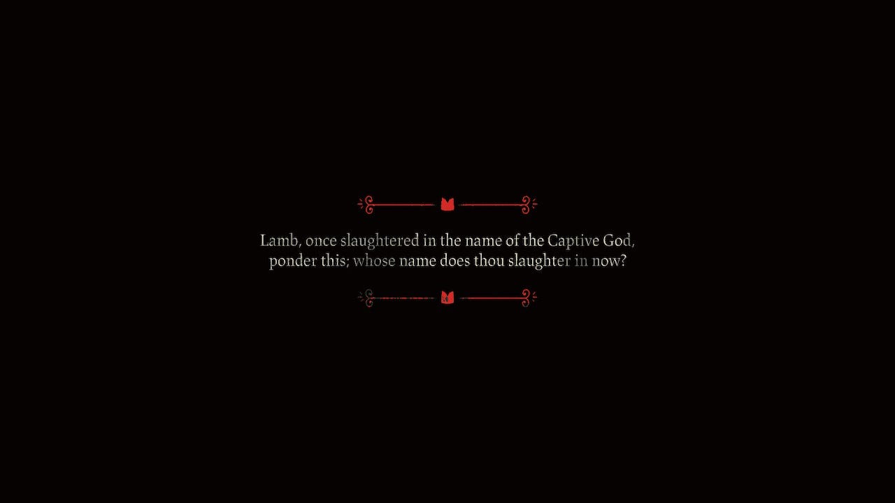 "Lamb, once slaughtered in the name of the Captive God, ponder this: whose name does thou slaughter in now?"