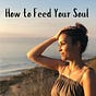 How to Feed Your Soul