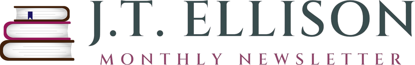 J.T. Ellison's Monthly Newsletter