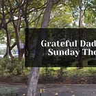 Grateful Dad #23.23: Sunday Thoughts