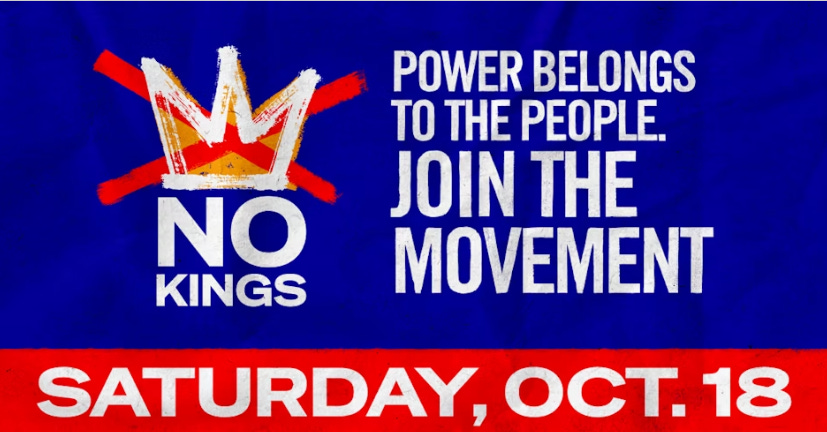 No Kings. Saturday October 18. No Kings. Saturday October 18.