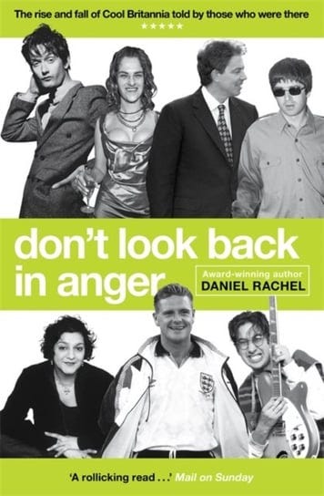 Dont Look Back In Anger: The rise and fall of Cool Britannia, told by ...