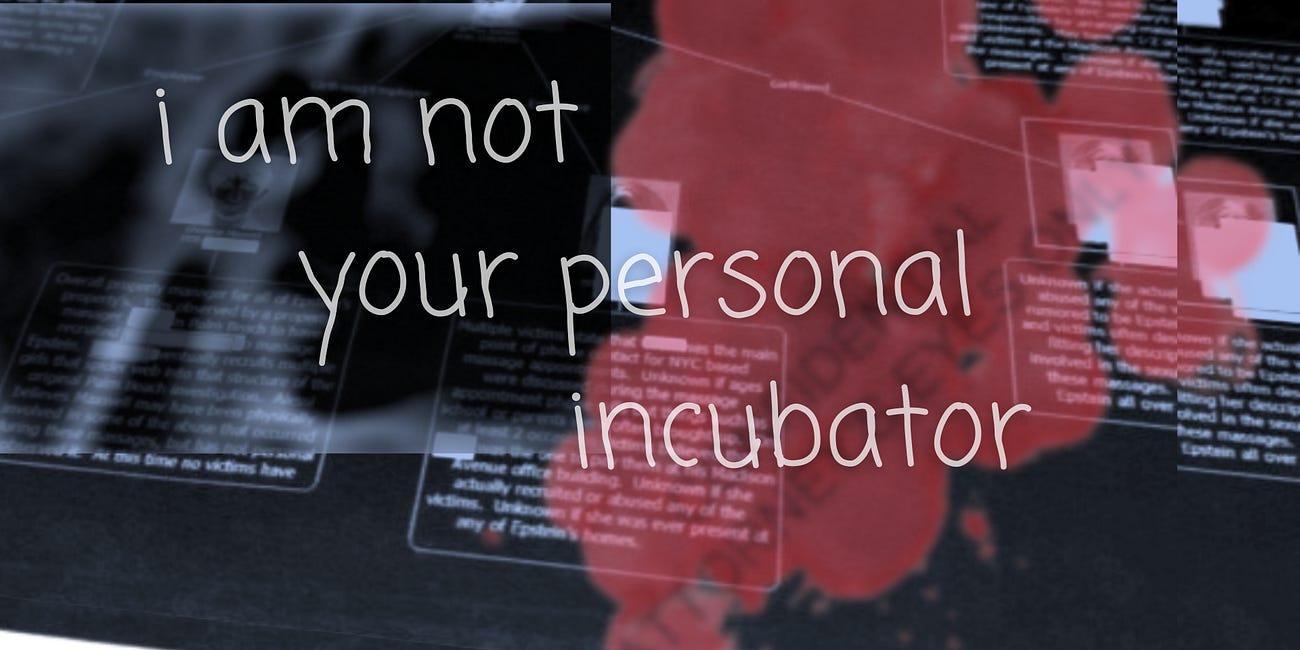 Epstein Survivor’s Sweet 16 Diary Part 3: “I Am Not Your Personal Incubator”