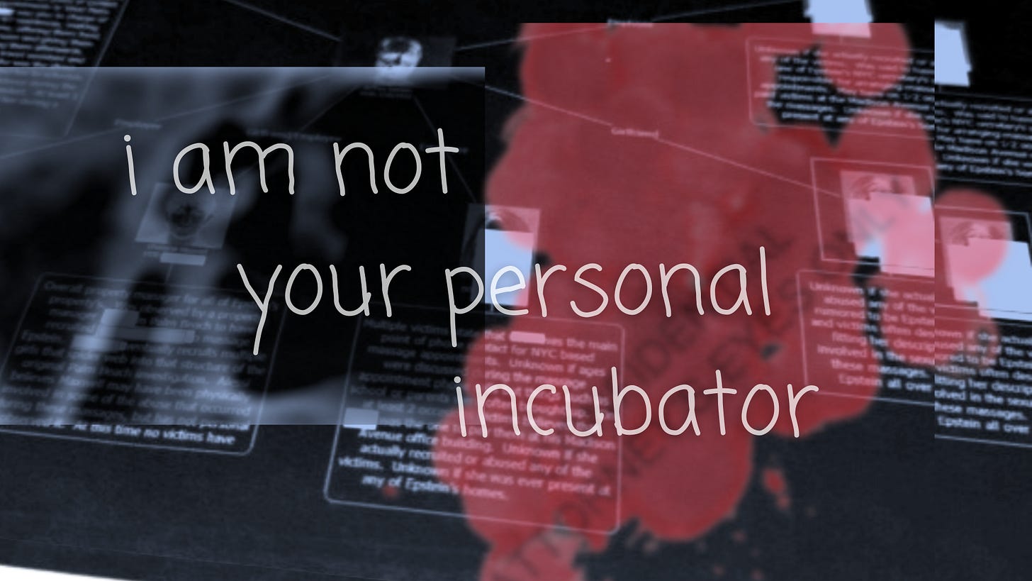 Epstein Survivor’s Sweet 16 Diary Part 3: “I Am Not Your Personal Incubator”