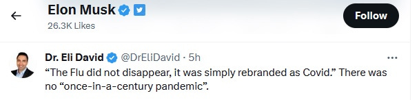 Elon Musk likes a tweet from fake doctor and anti-vax bigot Eli David, claiming "The flu did not disappear, it was simply rebranded as Covid. There was no pandemic."