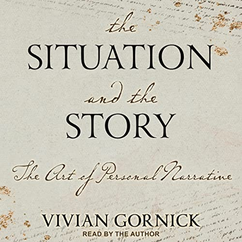 The Situation and the Story: The Art of Personal Narrative