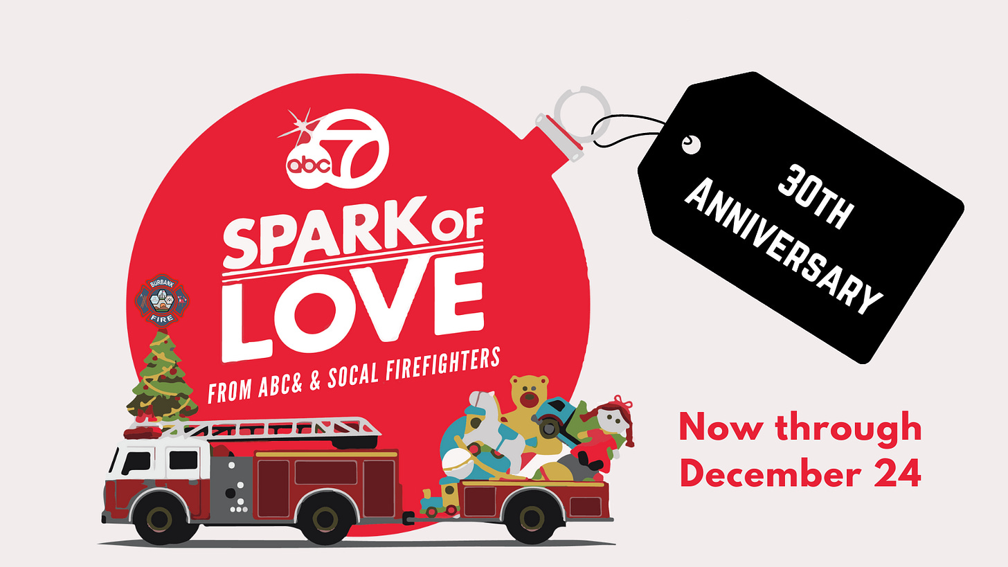May be an image of text that says 'FIRE abc 0 SPARKOF LOVE FIREFIGHTERS FROM ABC& & SOCAL ANNIVERSARY 30TH Now through December 24'