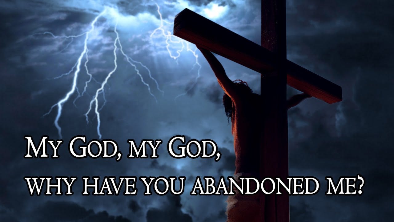 My God, my God, why have you abandoned me? - YouTube