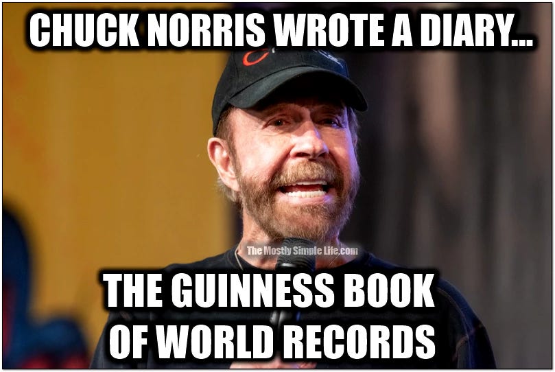 Chuck Norris wrote a diary ... the Guinness Book of World Records