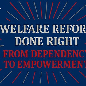 Right Welfare Reform? From Dependency to Empowerment