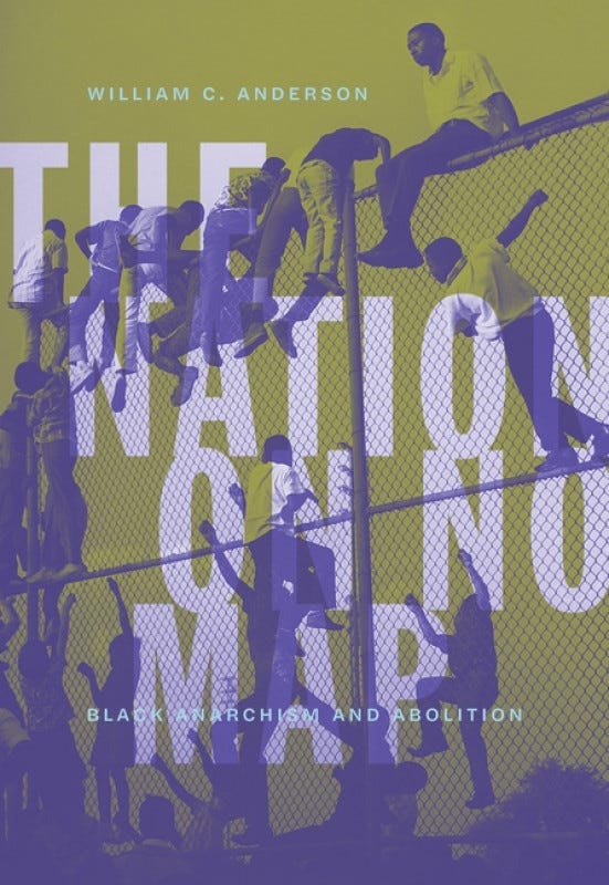 Nation on No Map, The: Black Anarchism and Abolition Nation on No Map, The: Black Anarchism and Abolition